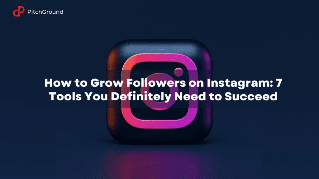 How to Grow Followers on Instagram 7 Tools You Definitely Need to